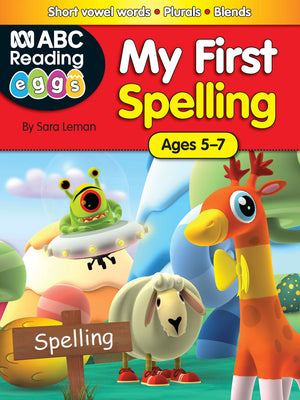 Front cover of the ABC Reading Eggs My First Spelling workbook by Katy Pike, part of the Reading Eggs My First series for ages 5-7