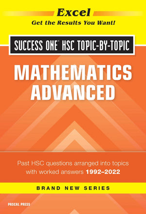 Front cover of Excel Success One HSC Topic-by-Topic Mathematics Advanced 2023 Edition, a Pascal Press paperback for senior secondary students
