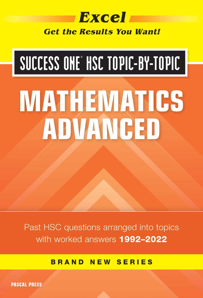 Front cover of Excel Success One HSC Topic-by-Topic Mathematics Advanced 2023 Edition, a Pascal Press paperback for senior secondary students