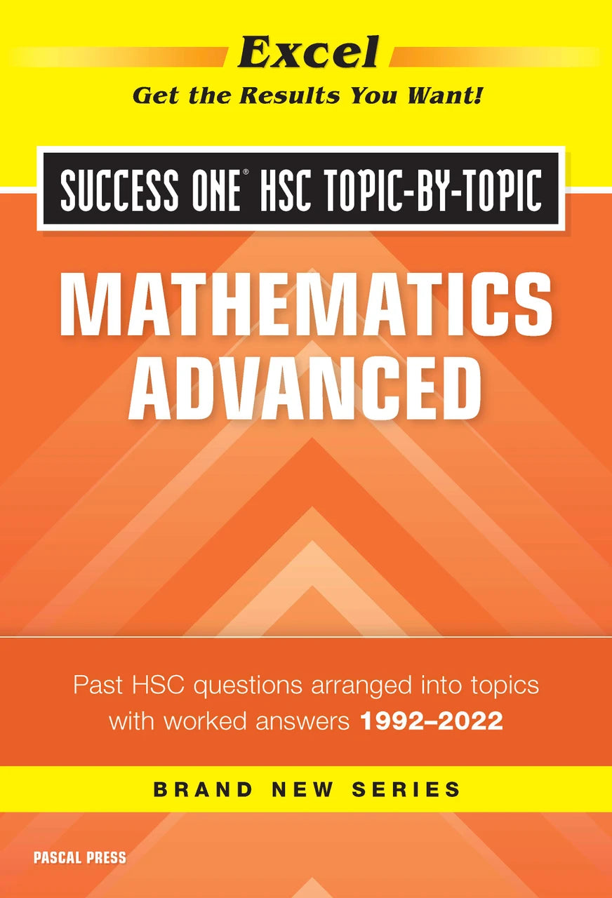 Front cover of Excel Success One HSC Topic-by-Topic Mathematics Advanced 2023 Edition, a Pascal Press paperback for senior secondary students