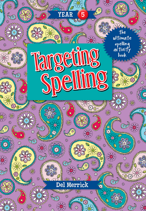 Front cover of Targeting Spelling Activity Book 5 by Del Merrick, a Year 5 spelling workbook from Pascal Press