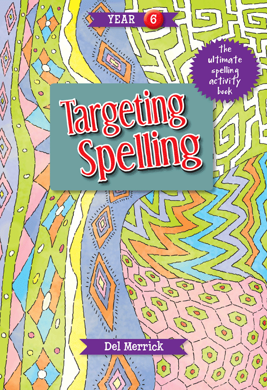 Front cover of Targeting Spelling Activity Book 6 by Del Merrick, a Year 6 spelling workbook from Pascal Press