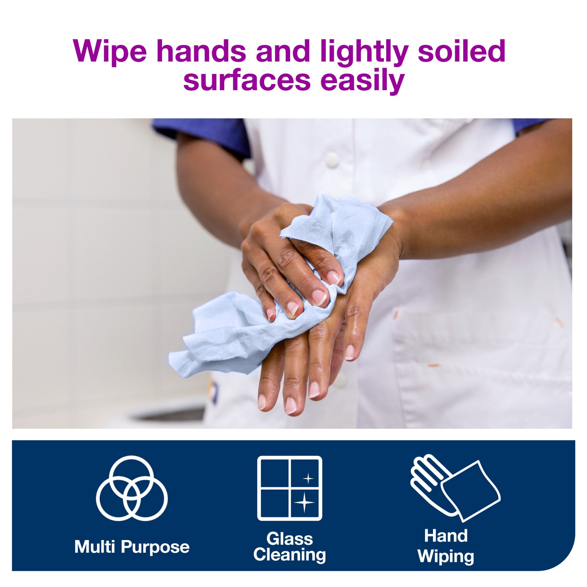 Purple heading Wipe hands and lightly soiled surfaces easily sits above a photo of a worker in a white tunic drying her hands with pale blue Tork wiping paper, over a navy band of multi purpose, glass cleaning and hand wiping icons.