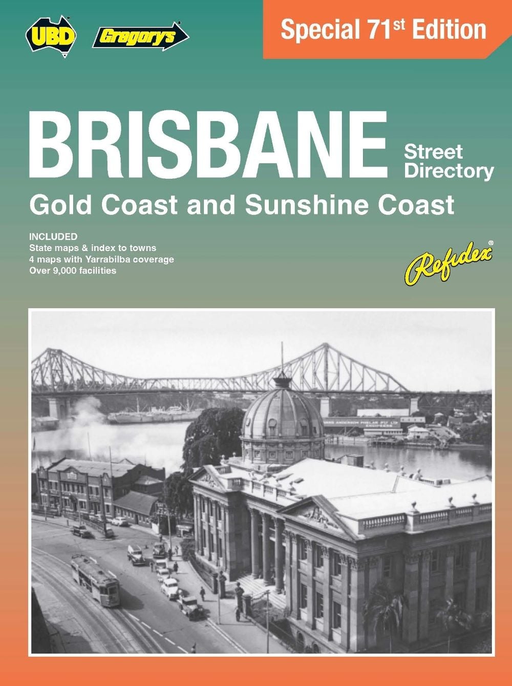 Front cover of the UBD Gregory's Brisbane Gold Coast and Sunshine Coast Street Directory special 71st edition 2027, green and orange cover with a historic photo of the Story Bridge and Brisbane city